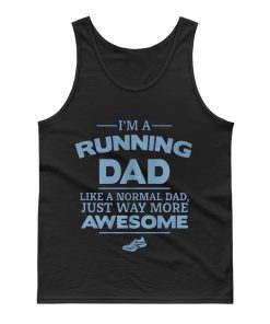 Im A Running Dad Like A Normal Dad Just Way More Awesome Tank Top