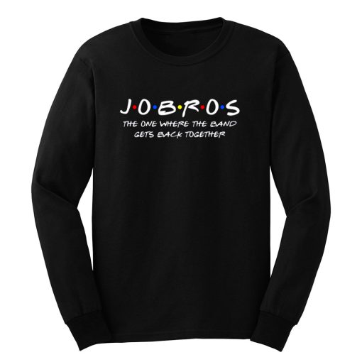 Jobros The One Where The Band Get Back Together Long Sleeve