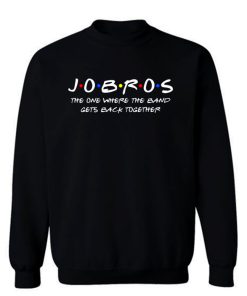 Jobros The One Where The Band Get Back Together Sweatshirt