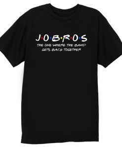 Jobros The One Where The Band Get Back Together T Shirt