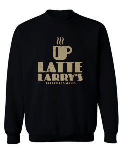 Latte Larrys Sweatshirt
