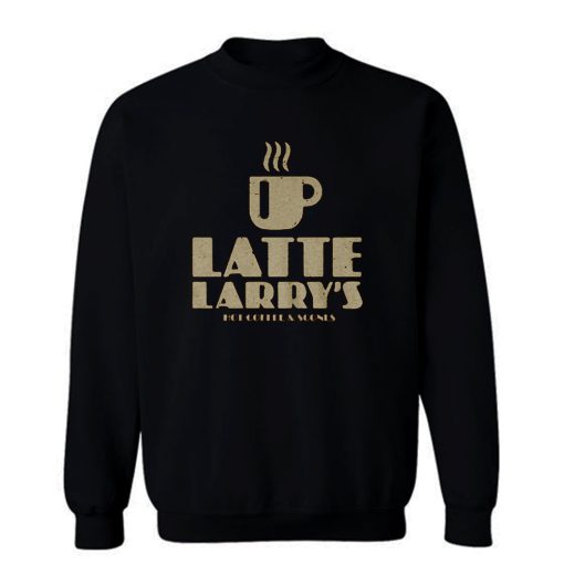 Latte Larrys Sweatshirt