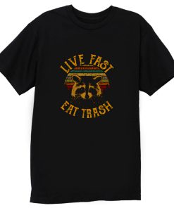 Live Fast Eat Trash T Shirt