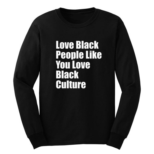 Love Black People Like You Long Sleeve