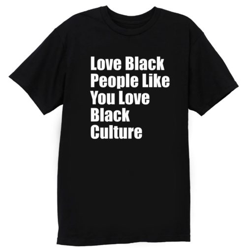 Love Black People Like You T Shirt