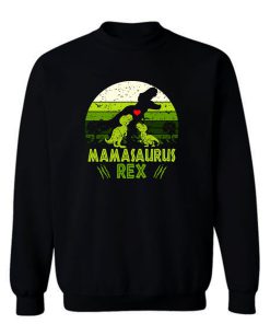 Mamasaurus Rex Jurasskicked Jurassic Park movies Sweatshirt