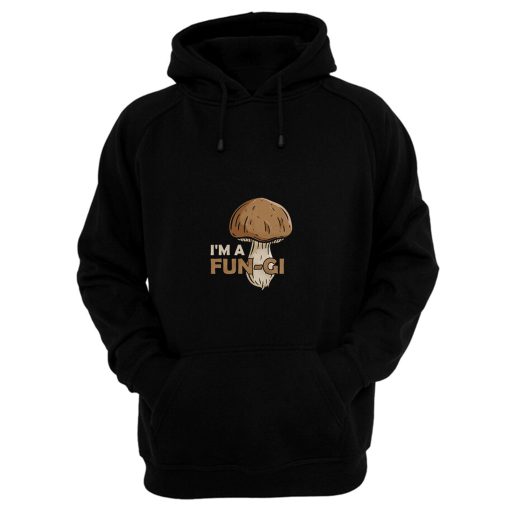 Morel Picker Mushrooming Hunters Mushroom Hunting Gift Im A Fungi Hoodie