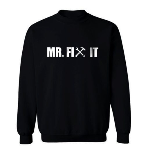 Mr Fix It Sweatshirt