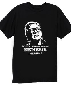 NEMESIS MEANS T Shirt