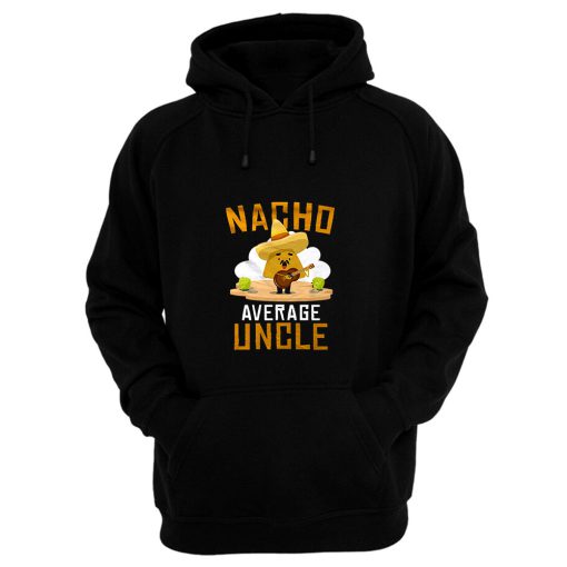 Nacho Average Uncle Hoodie