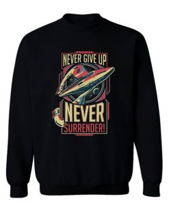 Never Give Up Never Surrender Sweatshirt