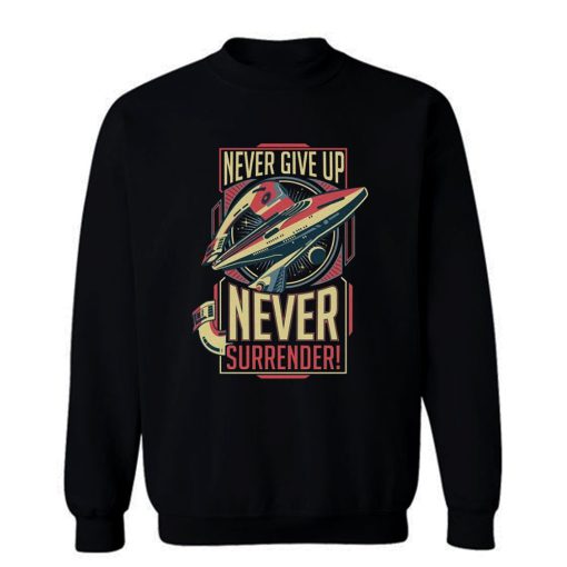 Never Give Up Never Surrender Sweatshirt