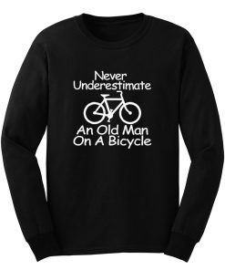 Never Underestimate An Old Man On A Bicycle Long Sleeve