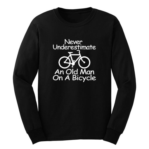 Never Underestimate An Old Man On A Bicycle Long Sleeve