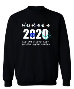 Nurses Became Super Hero Sweatshirt