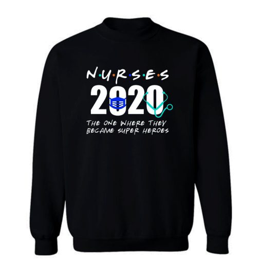 Nurses Became Super Hero Sweatshirt