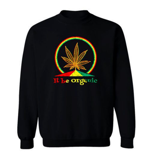 Organic Marijuana Plant Sweatshirt