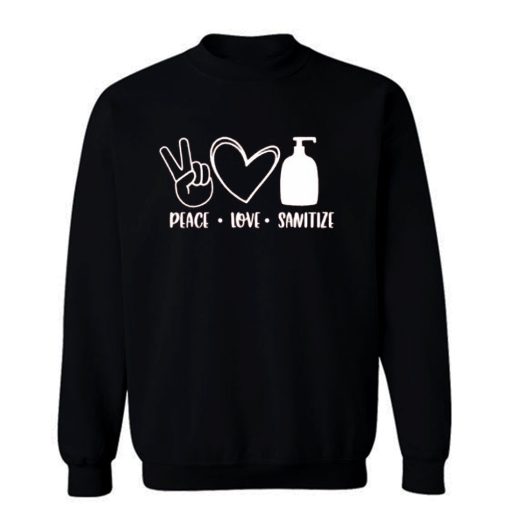 Peace Love Sanitize Sweatshirt