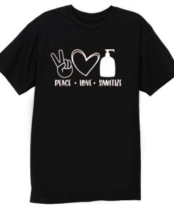 Peace Love Sanitize T Shirt