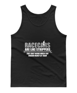 Racecars Are Like Strippers Tank Top
