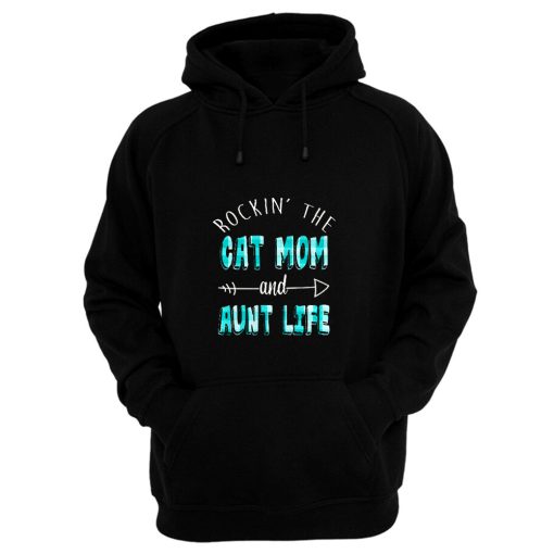 Rockin The Cat Mom and Aunt Life Hoodie