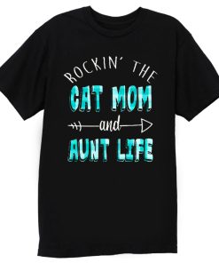 Rockin The Cat Mom and Aunt Life T Shirt