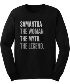 Samantha The Woman The Myth The Legend Long Sleeve