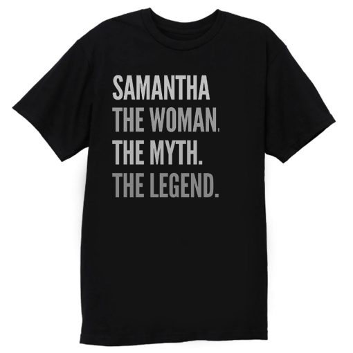 Samantha The Woman The Myth The Legend T Shirt