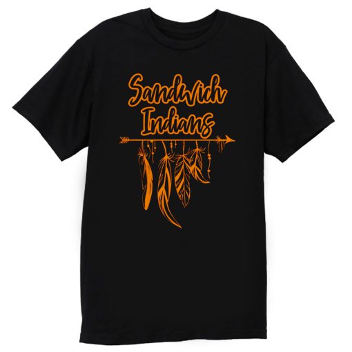 Sandwich Indians T Shirt