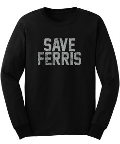 Save Ferris Classic 80s Movie Long Sleeve