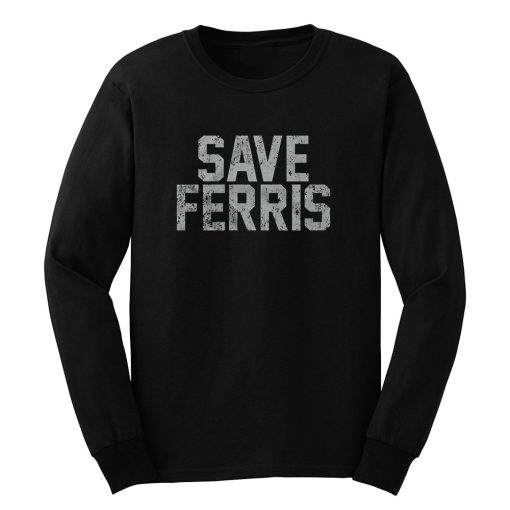 Save Ferris Classic 80s Movie Long Sleeve