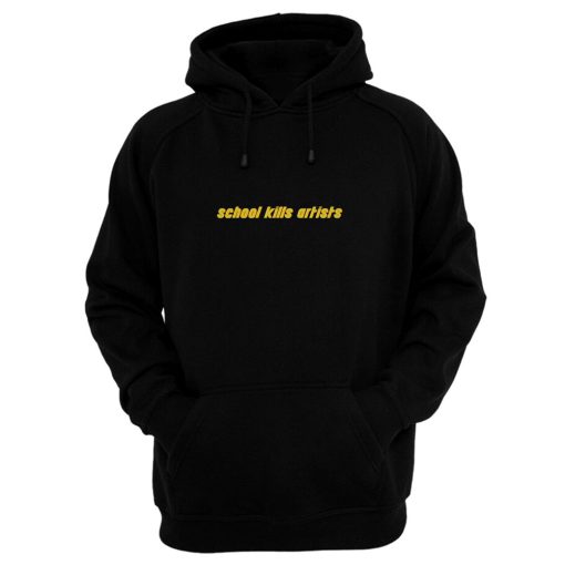 School Kills Artists Hoodie