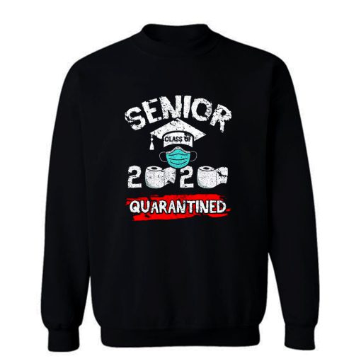 Seniors Class Of 2020 Quarantined Sweatshirt