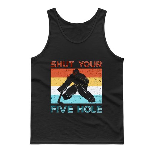Shut Your Five Hole Hockey Life Tank Top