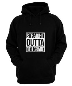Straight Outta 8th Grade Hoodie