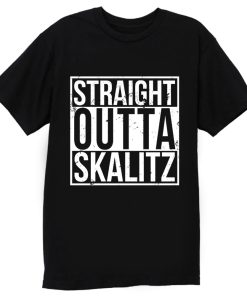 Straight outta Skalitz T Shirt