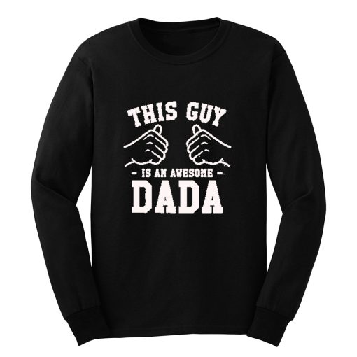 This Guy Is An Awesome Dada Long Sleeve