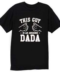 This Guy Is An Awesome Dada T Shirt