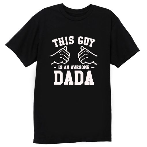 This Guy Is An Awesome Dada T Shirt