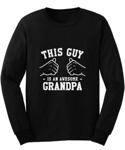 This Guy Is An Awesome Grandpa Long Sleeve
