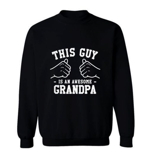 This Guy Is An Awesome Grandpa Sweatshirt