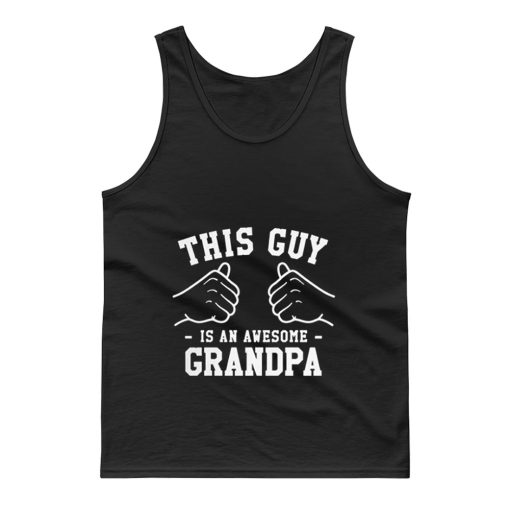 This Guy Is An Awesome Grandpa Tank Top