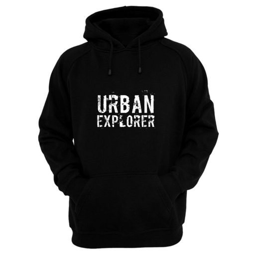 Urban Explorer Urbex Explore Hoodie