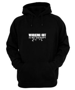 WORKING OUT IS MY THERAPY Hoodie