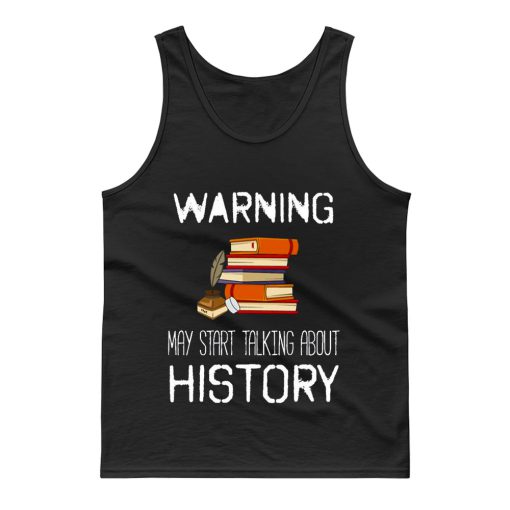 Warning May Start Talking Histor Tank Top