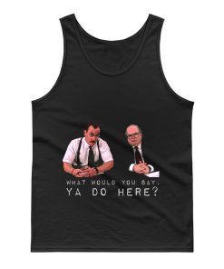 What would you say ya do here Tank Top