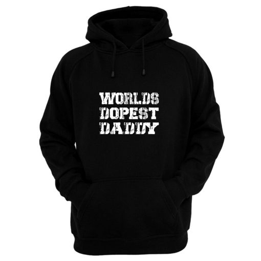 Worlds Dopest Daddy Hoodie