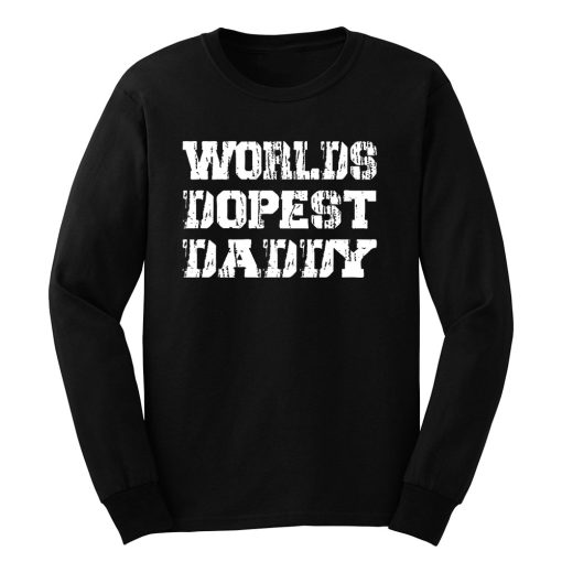 Worlds Dopest Daddy Long Sleeve