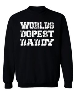 Worlds Dopest Daddy Sweatshirt