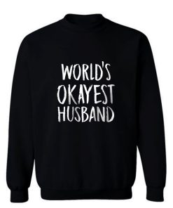 Worlds Okayest Husband Sweatshirt